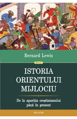 Istoria orientului mijlociu - bernard lewis