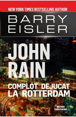 John rain. complot dejucat la rotterdam - barry eisler