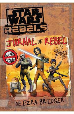 Jurnal de rebel - ezra bridger - star wars rebels