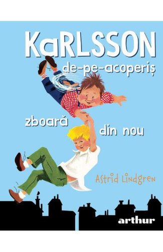 Karlsson de-pe-acoperis zboara din nou - astrid lindgren