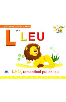 L de la leu - leo, romanticul pui de leu (necartonat)