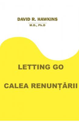 Letting go. calea renuntarii - david r. hawkins