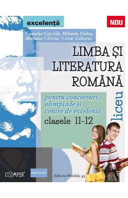 Limba romana - clasele 11-12 - pentru concursuri, olimpiade si centre de excelenta - camelia gavrila, mihaela dobos