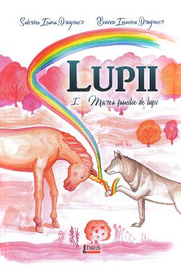 Lupii vol. 1. marea familie de lupi - sabrina ioana dragomir, bianca i. dragomir