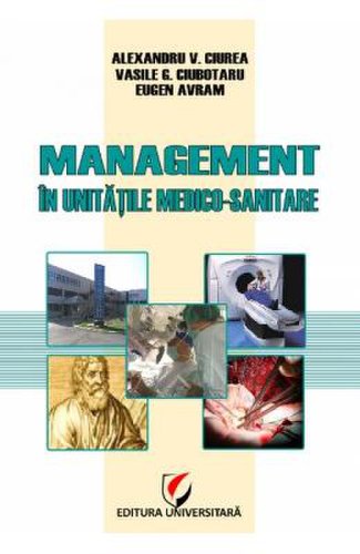Management in unitatile medico-sanitare - alexandru v. ciurea, vasile g. ciubotaru, eugen avram