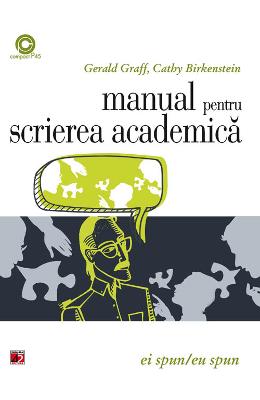 Manual pentru scrierea academica - gerald graff, cathy birkenstein