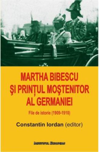 Martha bibescu si printul mostenitor al germaniei - constantin iordan