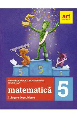 Matematica - clasa 5 - culegere de probleme. concursul national luminamath