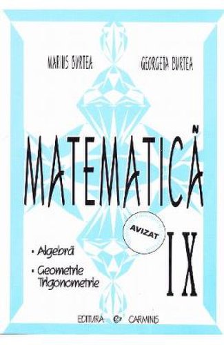 Matematica cls 9 algebra, geometrie, trigonometrie - marius burtea, georgeta burtea