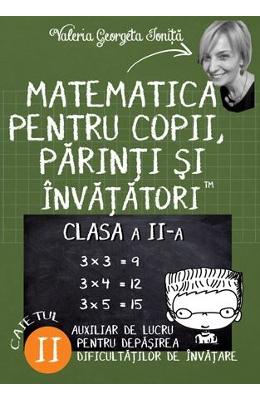 Matematica pentru copii, parinti si invatatori - clasa 2 - caietul ii - valeria georgeta ionita