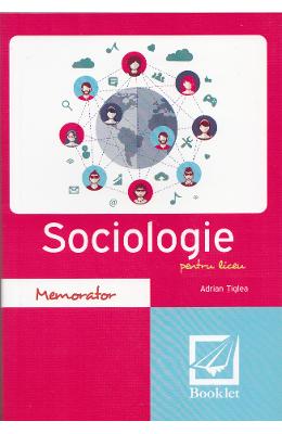Memorator de sociologie pentru liceu ed.2017 - adrian tiglea