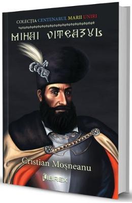 Mihai viteazul - cristian mosneanu
