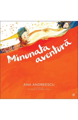 Minunata aventura - ana andreescu