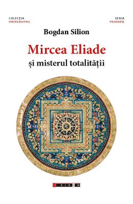 Mircea eliade si misterul totalitatii - bogdan silion