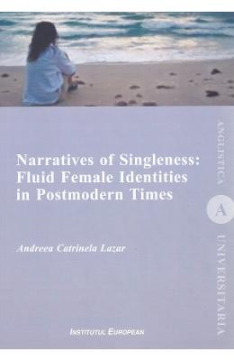 Narratives of singleness: fluid female identities in postmodern times - andreea catrinela lazar