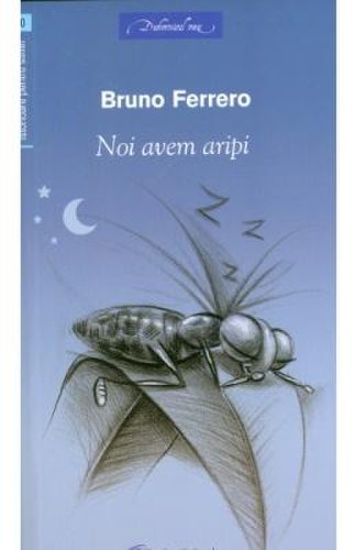 Noi avem aripi - Bruno Ferrero
