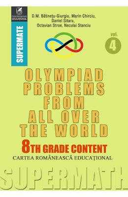 Olympiad problems from all over the world 8th grade content vol.4 - d.m. batinetu-giurgiu, marin chirciu, daniel sitaru