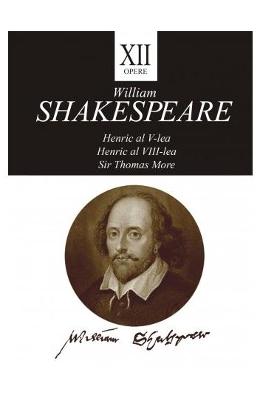 Opere 12. henric al v-lea, henric al viii-lea, sir thomas more - william shakespeare