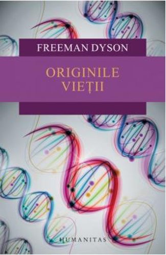 Originile vietii - freeman dyson