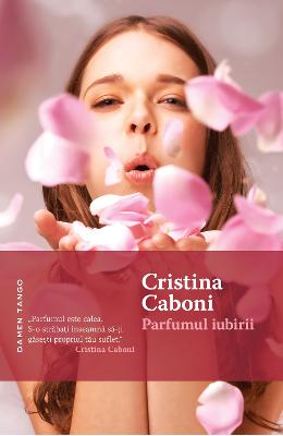 Parfumul iubirii - cristina caboni