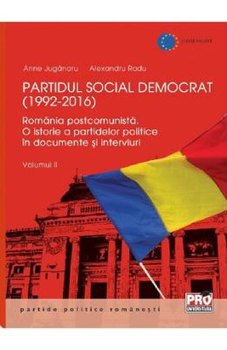 Partidul social democrat (1992-2016). volumul ii - anne juganaru, alexandru radu