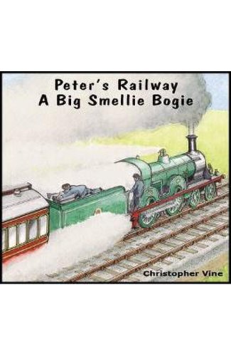 Peter's railway a big smellie bogie - christopher g. c. vine