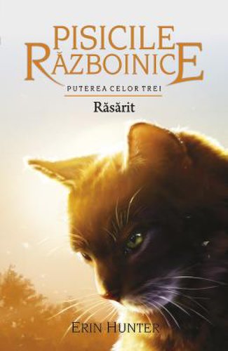 Pisicile razboinice. vol.18: rasarit - erin hunter
