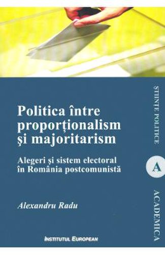 Politica intre proportionalism si majoritarism - alexandra radu