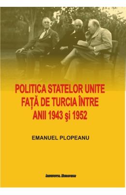 Politica statelor unite fata de turcia intre anii 1943 si 1952 - emanuel plopeanu