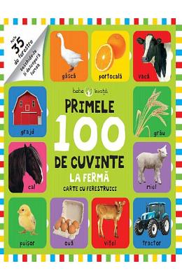 Primele 100 de cuvinte la ferma (carte cu ferestruici - bebe invata)