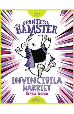 Printesa hamster: invincibila harriet - ursula vernon