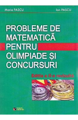 Probleme de matematica pentru olimpiade si concursuri - maria pascu, ion pascu