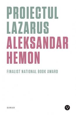 Proiectul lazarus - aleksandar hemon