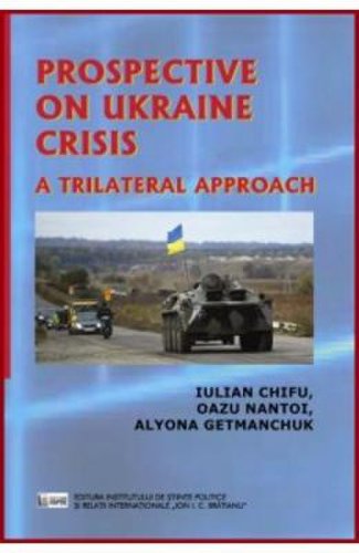 Prospective on ukraine crisis: a trilateral approach - iulian chifu