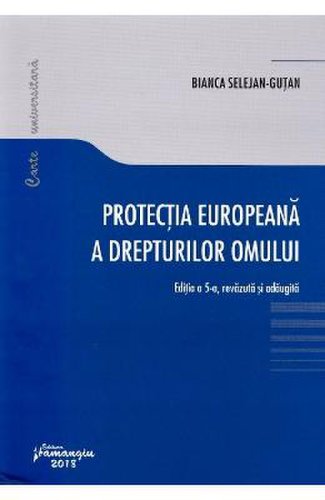 Protectia europeana a drepturilor omului ed.5 - bianca selejan-gutan