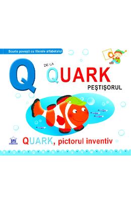Q de la quark, pestisorul - quark, pictorul inventiv (necartonat)