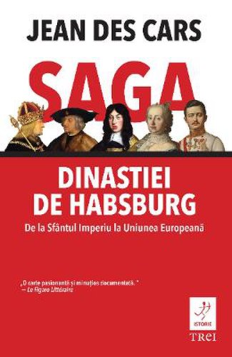 Saga dinastiei de habsburg - jean des cars