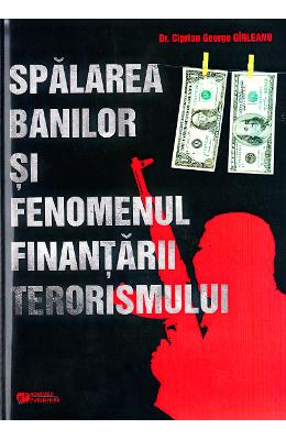 Spalarea banilor si fenomenul finantarii terorismului - ciprian george girleanu