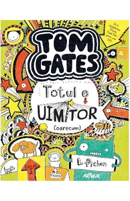 Tom gates vol.3: totul e uimitor (oarecum) - l. pichon