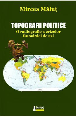 Topografii politice - mircea malut