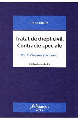 Tratat de drept civil. contracte speciale vol.1: vanzarea si schimbul ed.2 - dan chirica