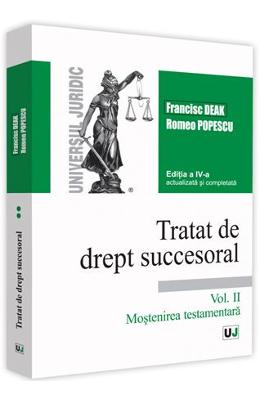 Tratat de drept succesoral vol.2: mostenirea testamentara ed.4 - francisc deak, romeo popescu