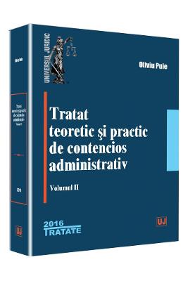 Tratat teoretic si practic de contencios administrativ. vol. 2 - oliviu puie