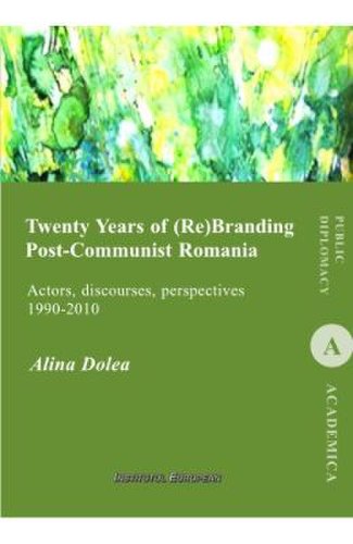 Twenty years of (re)branding post-communist romania - alina dolea