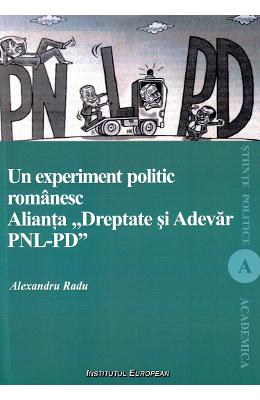 Un experiment politic romanesc. alianta dreptate si adevar pnl-pd - alexandru radu