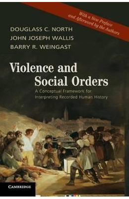 Violence and social orders - douglass c. north, john joseph wallis, barry r. weingast