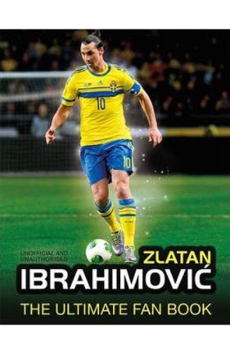 Zlatan ibrahimovic: the ultimate fan book - adrian besley