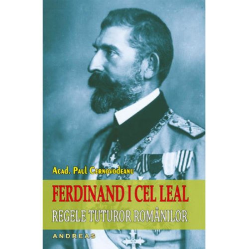 Ferdinand i cel leal regele tuturor românilor 