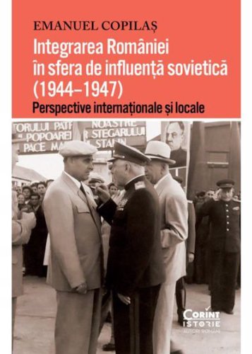Corint Integrarea romaniei in sfera de influenta sovietica 1944–1947