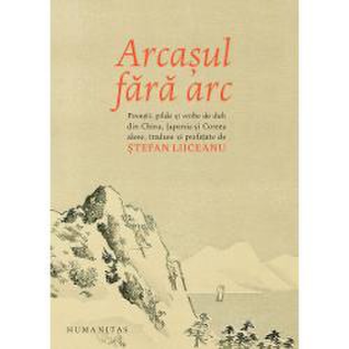Arcasul fara arc: povesti, pilde si vorbe de duh din china antica, japonia si coreea